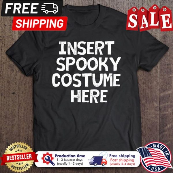 Insert spooky costume here halloween shirt