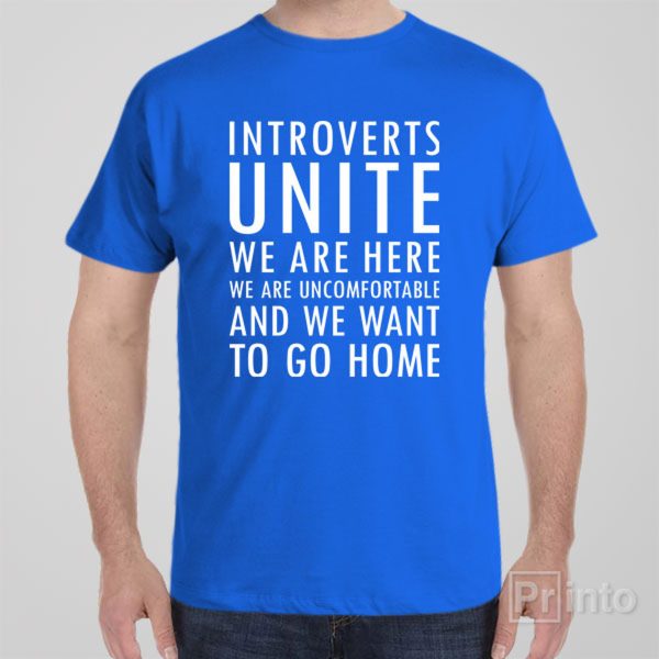 Introverts unite! – T-shirt