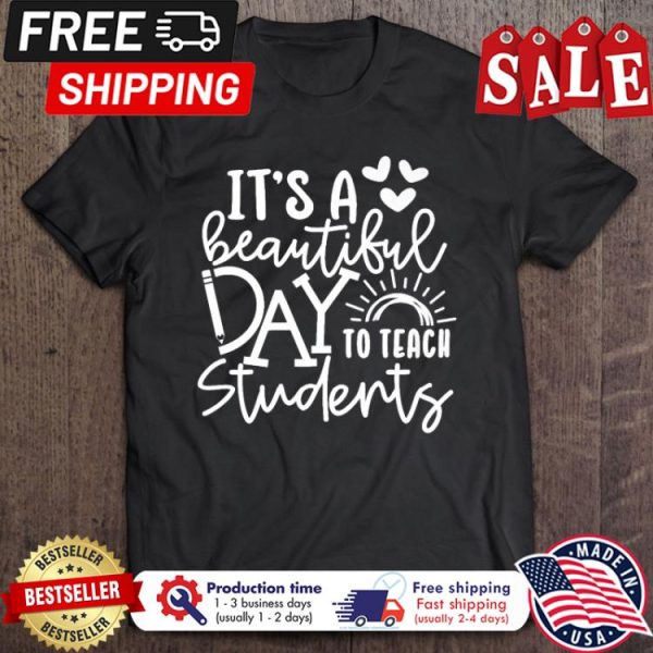 Its a beautiful day to teach students back to school shirt