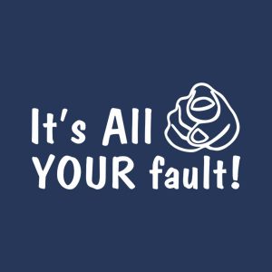 It's all your fault - T-shirt 1 Its all your fault T shirt 2