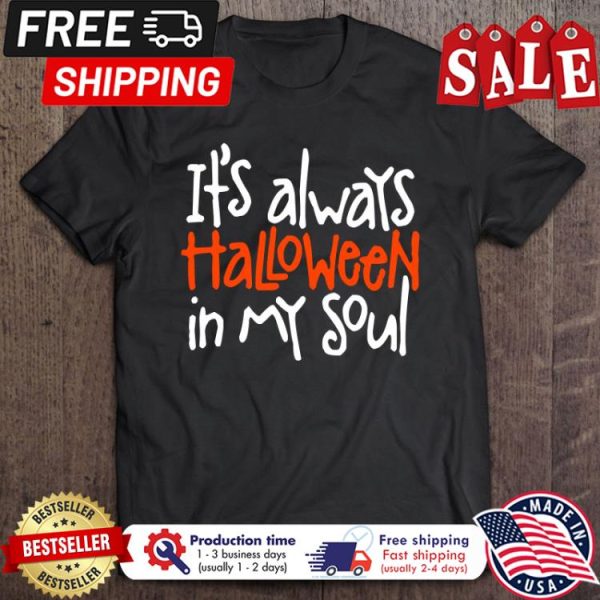 Its always halloween in my soul shirt