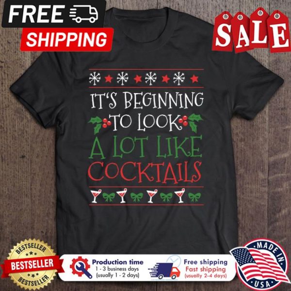 Its beginning to look a lot like cocktails shirt