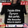 Jessaie detre sympa mais parfois ma bouche refuse de cooperer shirt