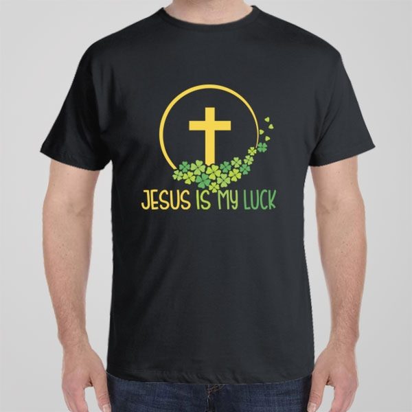 Jesus is my luck T-shirt