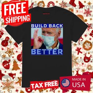 Joe Biden Build Back Better 2021 Shirt 1