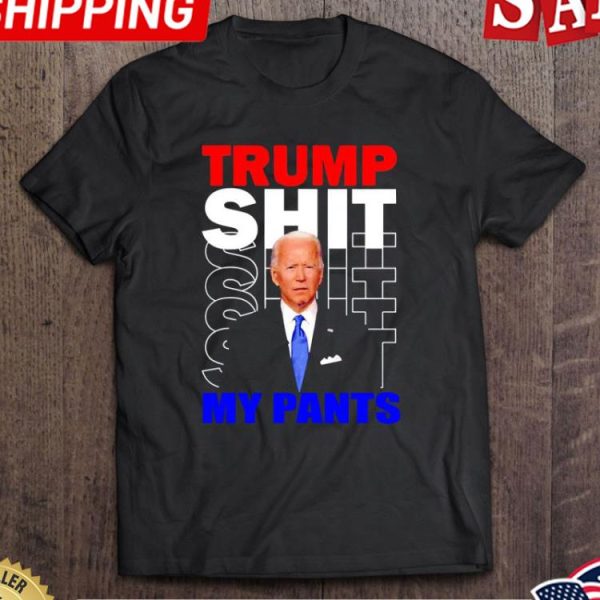 Joe Biden Say Trump Shit My Pants shirt