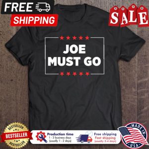 Joe Must Go anti Biden shirt 1