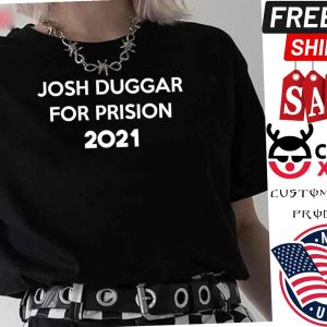 Josh Duggar For Prision 2021 Shirt