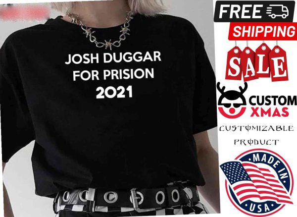 Josh Duggar For Prision 2021 Shirt