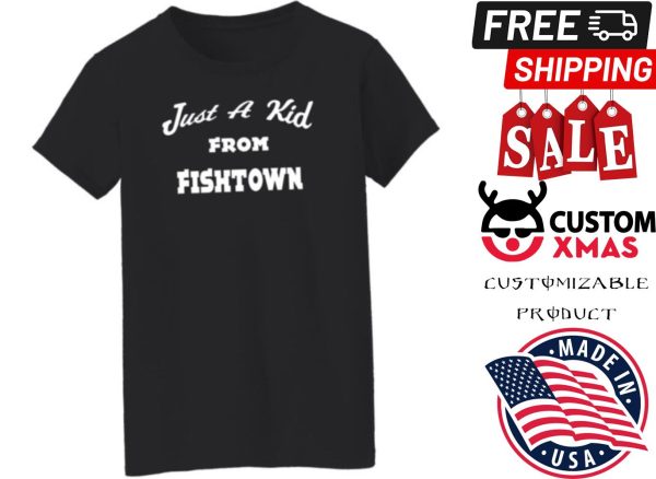 Just A Kid From Fishtown Shirt