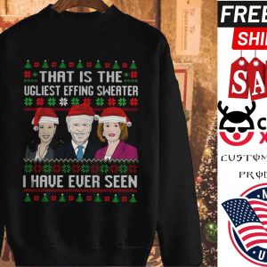 Kamala Harris Joe Biden Nancy Pelosi The Ugliest I Have Ever Seen Christmas shirt
