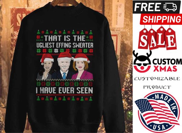 Kamala Harris Joe Biden Nancy Pelosi The Ugliest I Have Ever Seen Christmas shirt