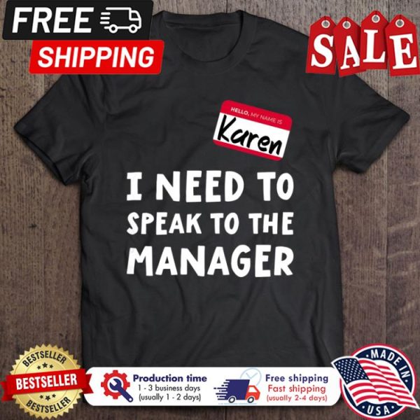 Karen I need to speak to the manager shirt