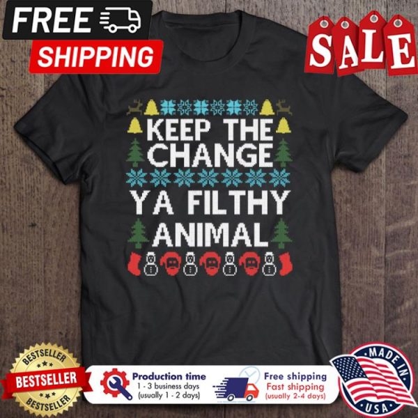 Keep The Change Ya Filthy Animal Christmas ugly xmas shirt