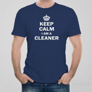 Keep calm I am a cleaner T shirt 1