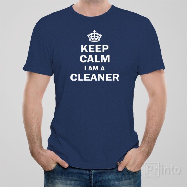 Keep calm I am a cleaner T-shirt