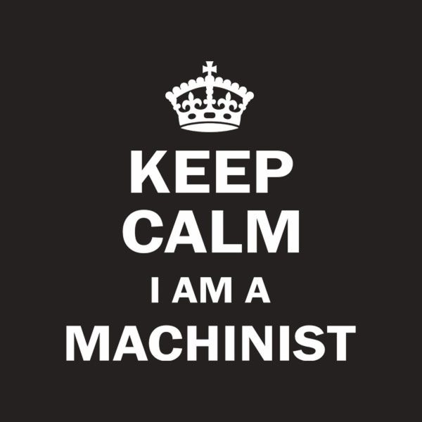 Keep calm I am a machinist – T-shirt