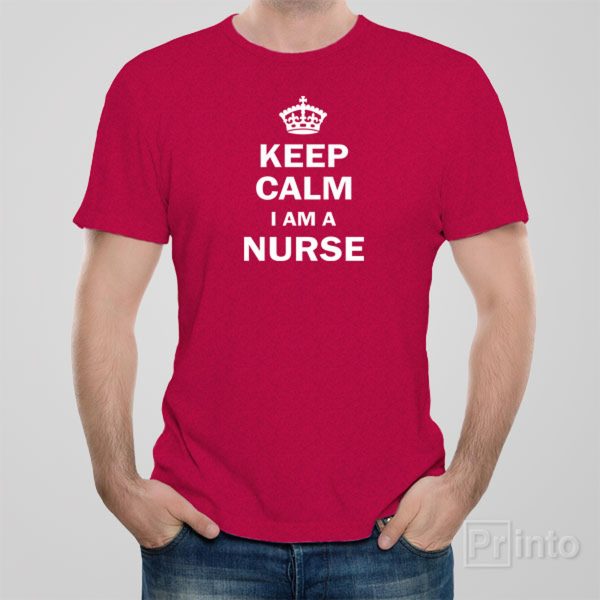 Keep calm. I am a nurse – T-shirt