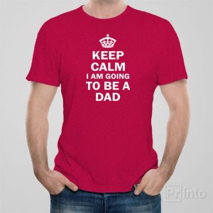 Keep calm I am going to be a dad 1