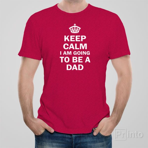 Keep calm I am going to be a dad