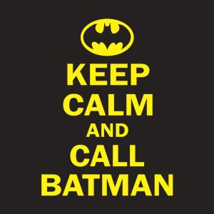 Keep calm and call Batman 2