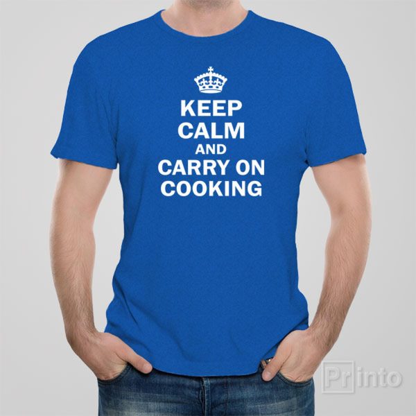 Keep calm and carry on cooking – T-shirt