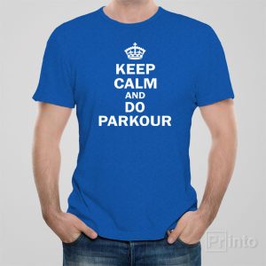 Keep calm and do parkour T shirt 1