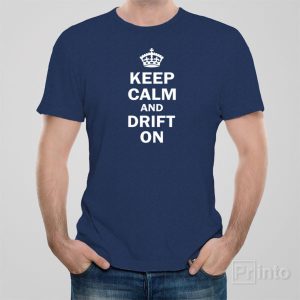 Keep calm and drift on T shirt 1