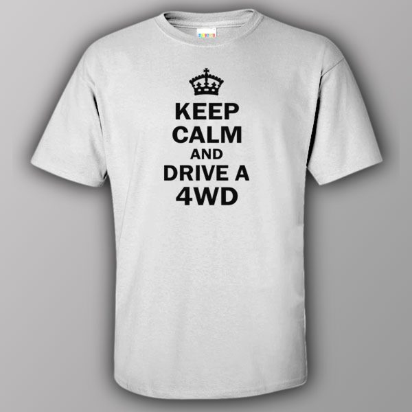 Keep calm and drive a 4WD – T-shirt