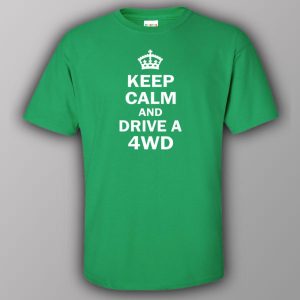 Keep calm and drive a 4WD T shirt 4
