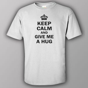 Keep calm and give me a hug T shirt 4