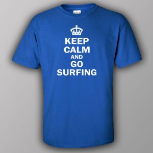 Keep calm and go surfing T shirt 1