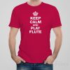 Keep calm and play flute T-shirt