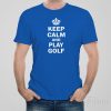 Keep calm and play golf – T-shirt