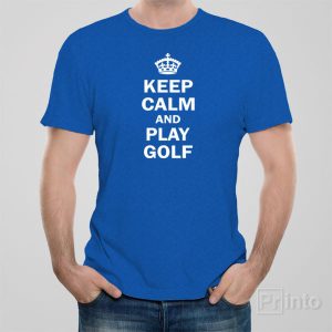 Keep calm and play golf T shirt 1