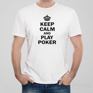 Keep calm and play poker T shirt 1