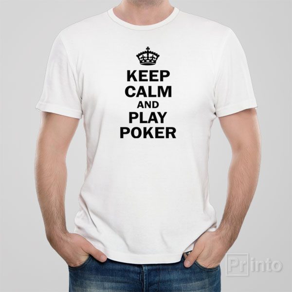 Keep calm and play poker – T-shirt