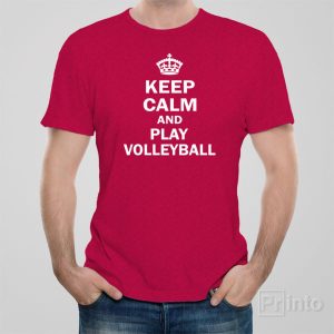 Keep calm and play volleyball T shirt 1