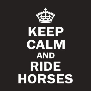 Keep calm and ride horses 2