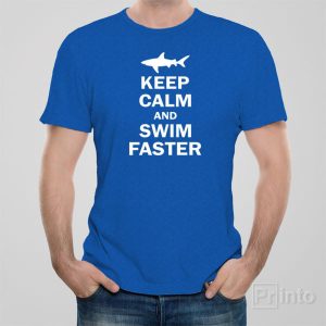 Keep calm and swim faster T shirt 1