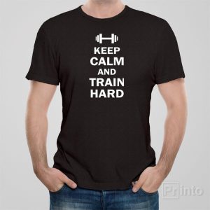Keep calm and train hard T shirt 1