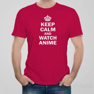 Keep calm and watch anime T shirt 1
