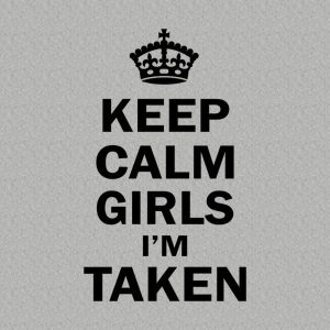 Keep calm girls I am taken T shirt 2