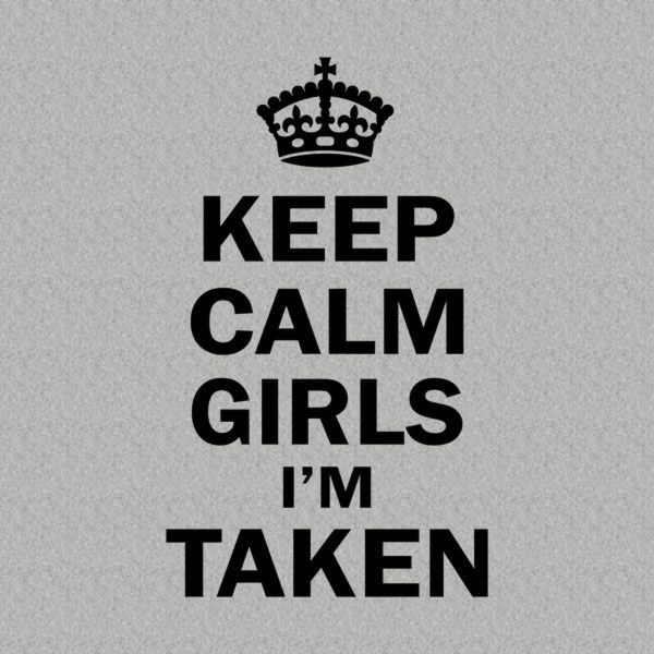 Keep calm girls – I am taken – T-shirt