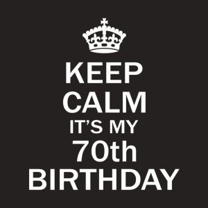 Keep calm its my 70th birthday 2