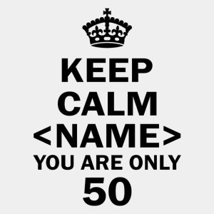 Keep calm you are only 50 - T-shirt 1 Keep calm you are only 50 T shirt 2