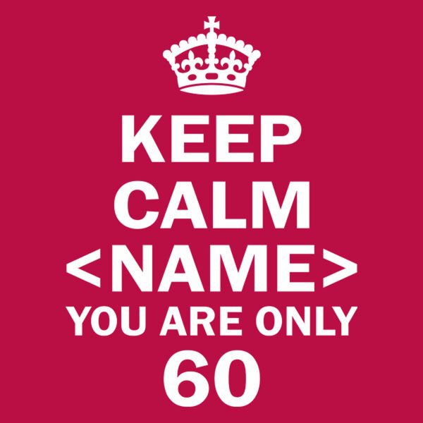 Keep calm you are only 60 – T-shirt