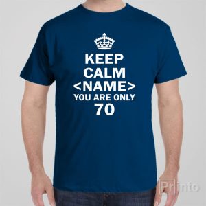 Keep calm you are only 70 T shirt 1