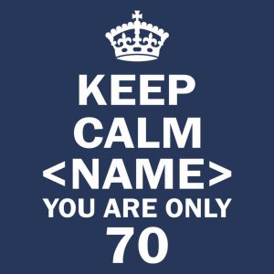 Keep calm you are only 70 T shirt 2
