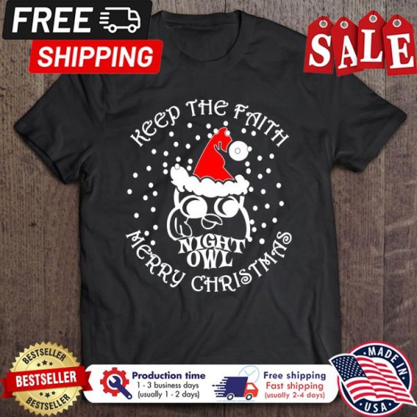 Keep the paith night owl merry christmas shirt